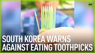 South Korea warns against eating toothpicks