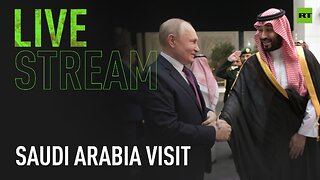Putin makes official visit to Saudi Arabia