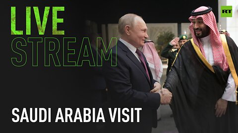 Putin makes official visit to Saudi Arabia