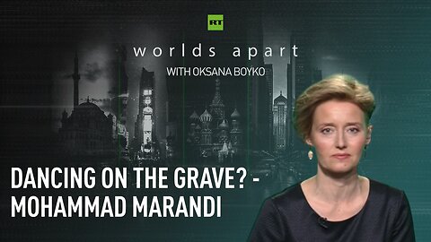 Worlds Apart | Dancing on the grave? – Mohammad Marandi