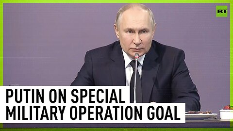 'This is what our operation is all about' — Putin