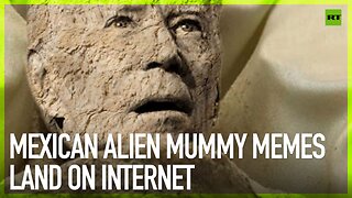 Mexican alien mummy memes land on internet