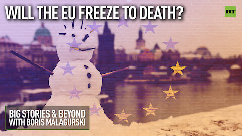 Will the EU Freeze to Death? | Big Stories & Beyond With Boris Malagurski