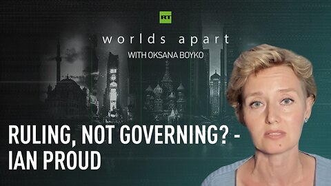 Worlds Apart | Ruling, not governing? - Ian Proud