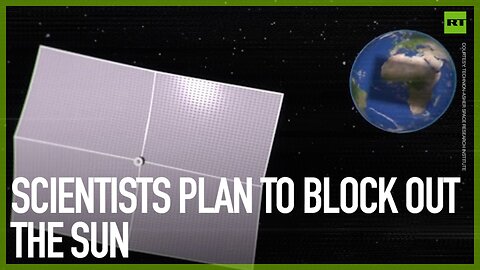 Scientists plan to block out the Sun