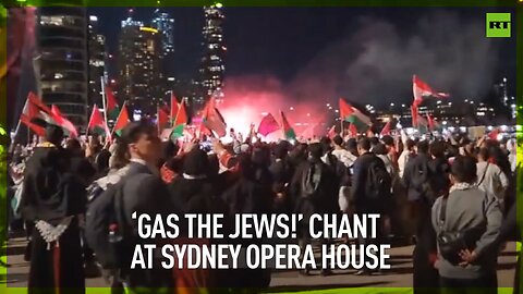 ‘Gas the Jews!’ chant at Sydney Opera House