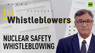 The Whistleblowers | Nuclear safety whistleblowing