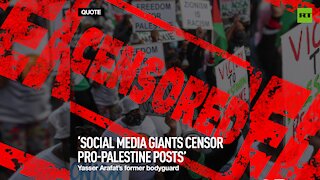 'Social media giants censor pro-Palestine posts' - Yasser Arafat's former bodyguard