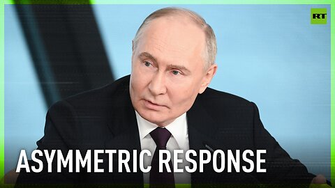 We consider asymmetric response to Western missile strikes – Putin