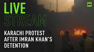 Protest in Karachi following Imran Khan’s detention