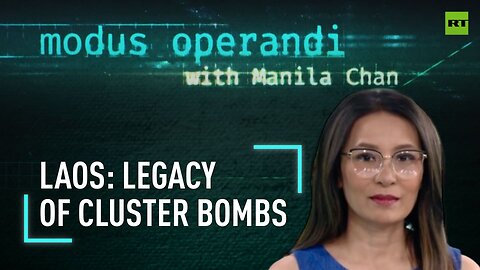 The Modus Operandi | Laos: Legacy of cluster bombs