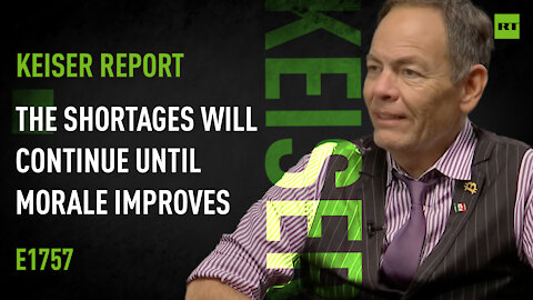 Keiser Report | The Shortages Will Continue Until Morale Improves | E1757