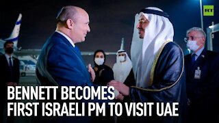 Bennett becomes first Israeli PM to visit UAE