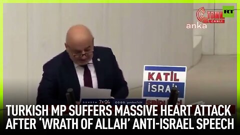 Turkish MP suffers massive heart attack after ‘wrath of Allah’ anti-Israel speech