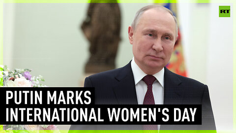 Vladimir Putin's special message on International Women's Day