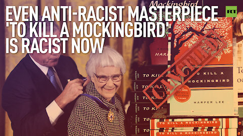 Even anti-racist masterpiece 'To Kill a Mockingbird' is racist now