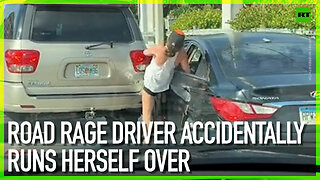 Road rage driver accidentally runs herself over