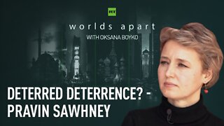Worlds Apart | Deterred Deterrence? - Pravin Sawhney