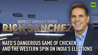 Direct Impact | NATO's dangerous game of chicken, and the Western spin on India’s elections