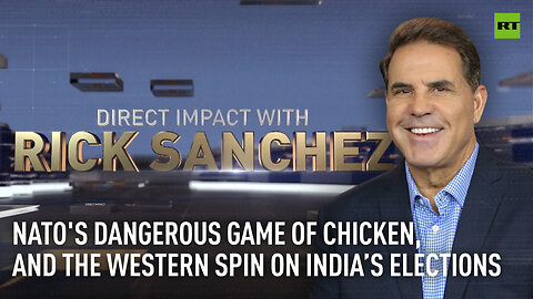 Direct Impact | NATO's dangerous game of chicken, and the Western spin on India’s elections