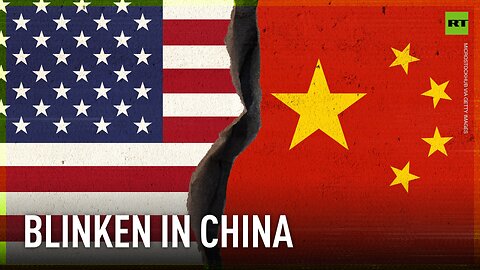 China demands US not interfere in its internal affairs amid Blinken’s visit