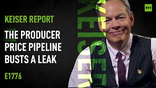 Keiser Report | The Producer Price Pipeline Busts a Leak | E1776