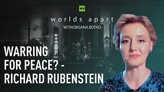 Worlds Apart | Warring for peace? - Richard Rubenstein