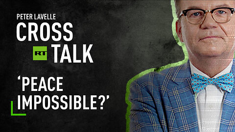 CrossTalk | Home edition | ‘Peace impossible?’