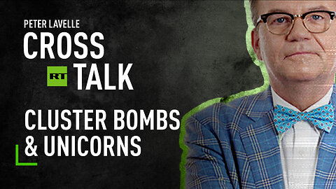 CrossTalk | Home Edition | Cluster bombs & unicorns