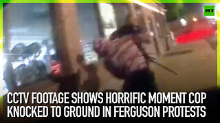 CCTV footage shows horrific moment cop knocked to ground in Ferguson protests