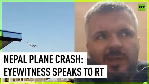 RT speaks to eyewitness of Nepal plane tragedy