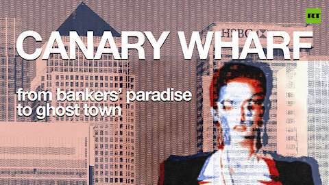 Canary Wharf: From bankers’ paradise to ghost town