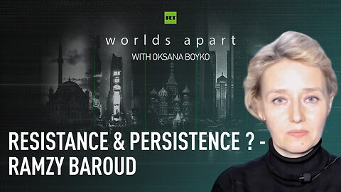 Worlds Apart | Resistance & persistence? - Ramzy Baroud