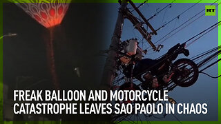 Freak balloon and motorcycle catastrophe leaves Sao Paolo in chaos
