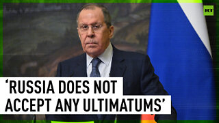 Russia does not accept any ultimatums — Lavrov