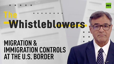The Whistleblowers | Migration & immigration controls at the US border
