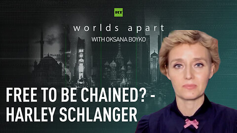 Worlds Apart | Free to be chained? - Harley Schlanger