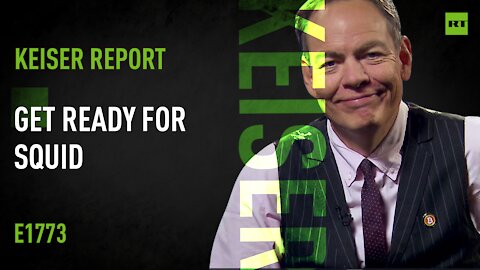 Keiser Report | Get ready for SQUID | E1773
