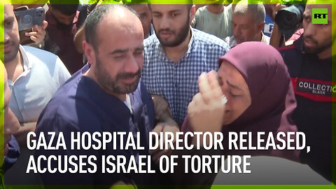 Gaza hospital director released, accuses Israel of torture