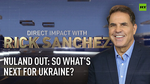 Direct Impact | Nuland out: So what's next for Ukraine?