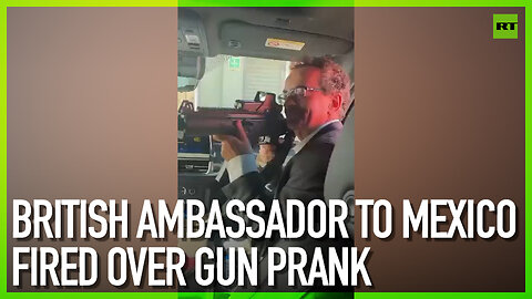 British Ambassador to Mexico fired over gun prank