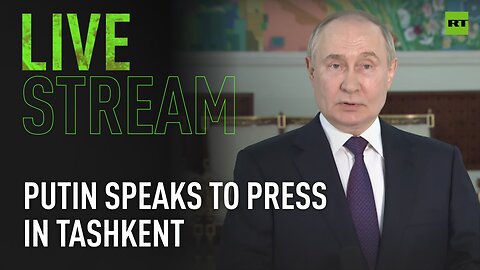 Putin holds press conference following state visit to Tashkent