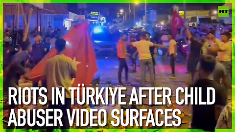 Riots in Türkiye after child abuser video surfaces
