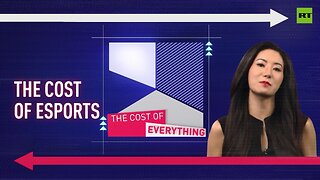 The Cost of Everything | The cost of esports