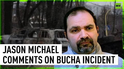 ‘There’s urgent need for an investigation’ - independent journalist Jason Michael on Bucha incident