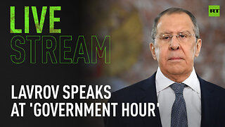 Lavrov speaks at 'Government Hour' in State Duma