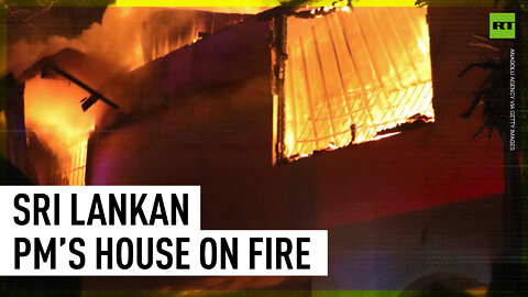 Sri Lankan PM’s house set ablaze amid mass protests