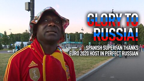‘Glory to Russia!’ Spain superfan thanks Euro 2020 host in perfect Russian!
