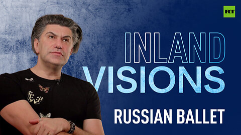 Inland Visions | Russian ballet: more than a national art