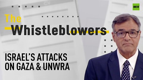 The Whistleblowers | Israel’s attacks on Gaza & UNWRA